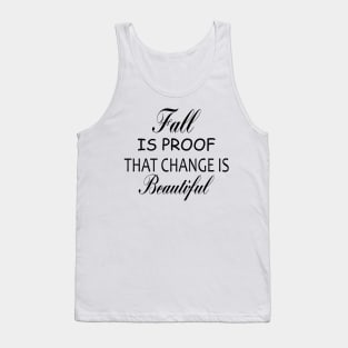 fall is proof that change is beautiful,halloween shirt,fall shirt,fall shirts for women,autumn shirt,women's graphic tee Tank Top